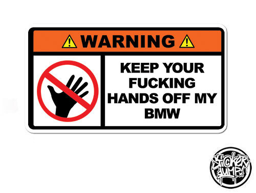 Keep Your Hands Of My BMW