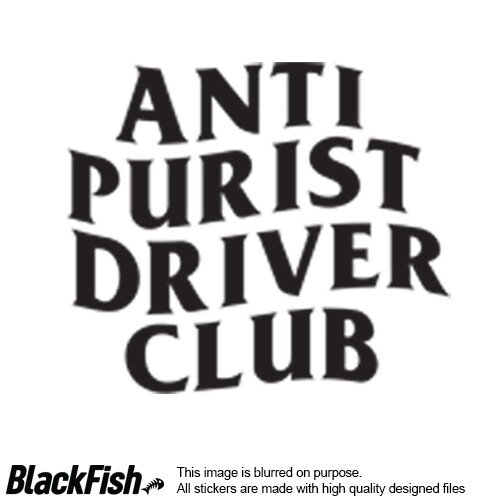 Anti Purist Driver Club