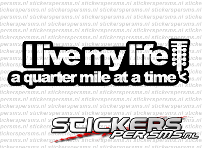 I Live My Life A Quarter Mile At The Time