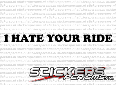 I Hate Your Ride