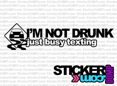 I'm Not Drunk, Just Busy Texting