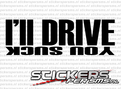 I&#39;ll Drive You Suck