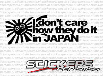 I Don't Care How They Do It In Japan