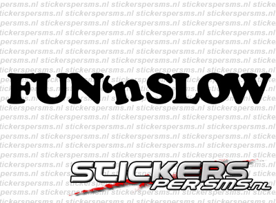 Fun &#39;n Slow
