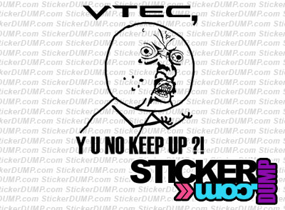 MEME, VTEC, Why U No Keep Up