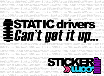 Static Drivers Can't Get It Up