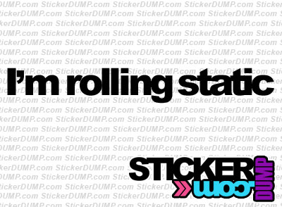 I'm Rolling Static