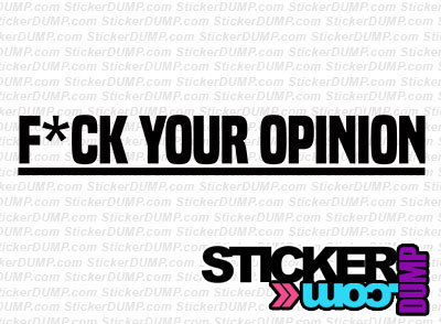 F*CK Your Opinion