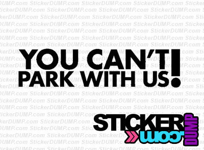 You Can&#39;t Park With Us