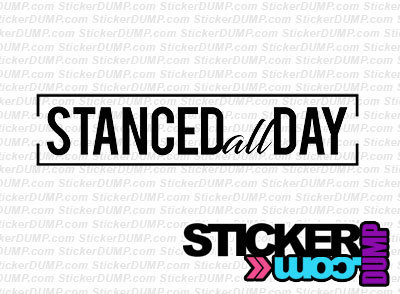 Stanced all Day