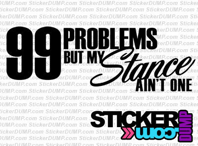 99 Problems But My Stance Ain't One