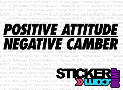 Positive Attitude Negative Camber