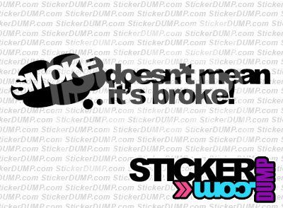 Smoke Doesn't Mean It's Broke