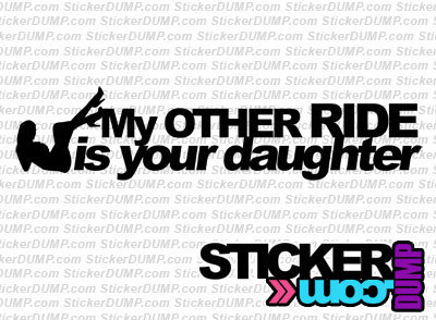 My Other Ride Is Your Daughter