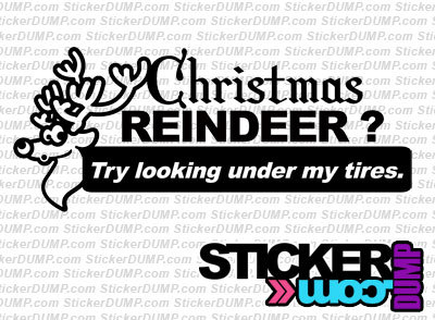 Christmas Reindeer? Try Looking Under My Tires