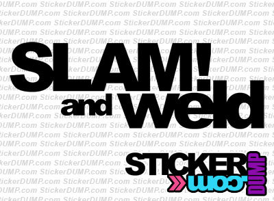 Slam and Weld