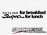 Skyline For Breakfast, Supra For Lunch