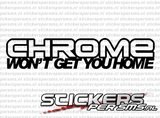 Chrome Won't Get You Home