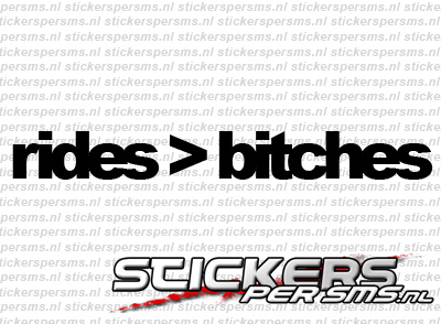 Rides &gt; Bitches