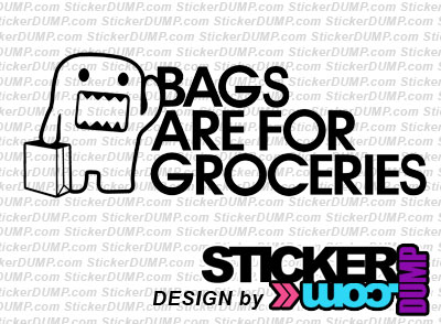 Bags Are For Groceries Domo