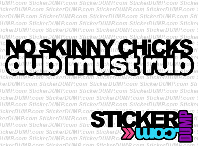 No Skinny Chicks Dub Must Rub