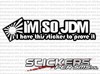 I&#39;m So JDM I Have This Sticker To Prove It