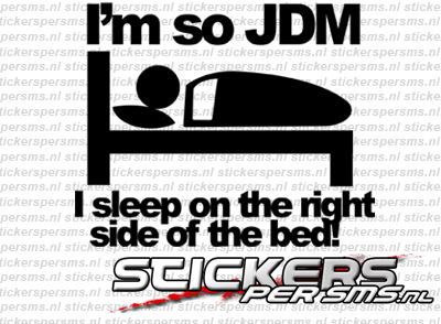 I&#39;m So JDM I Sleep On The Right Side Of The Bed