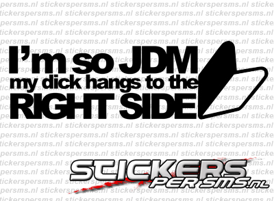 I'm So JDM, My Dick Hangs To The Right Side