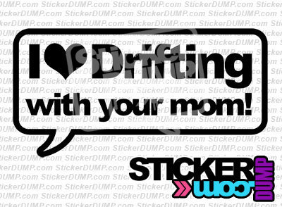 I Love Driftin With Your Mom