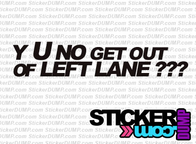 Y U No Get Out Of Left Lane