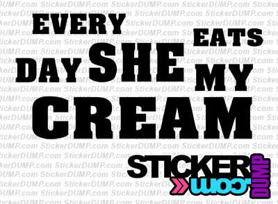 Every Day She Eats My Cream