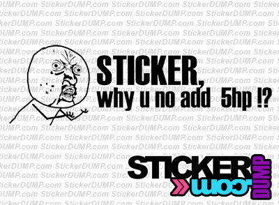 Sticker, Why U No Add 5hp?