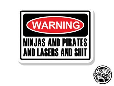 Warning - Ninja&#39;s and Pirates