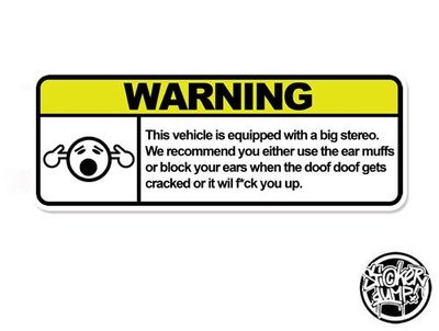 Warning - Equipped with Big Stereo