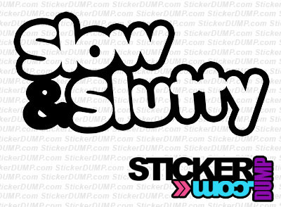 Slow &amp; Slutty