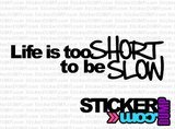 Life Is Too Short To Be Slow