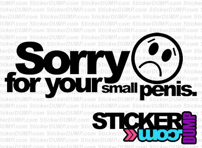 Sorry for your small Penis