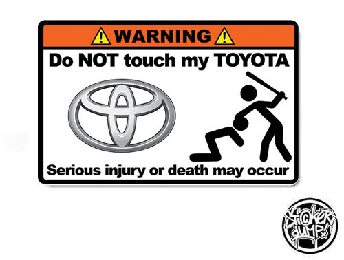 Do NOT touch my Toyota