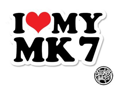 I Love My MK7