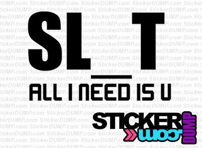 Slut all I Need is You