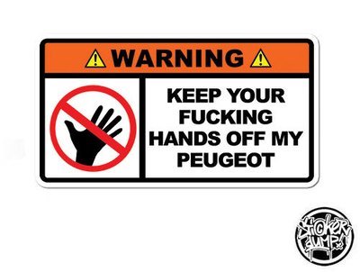 Keep Your Hands Of My Peugeot