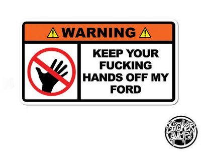 Keep Your Hands Of My Ford