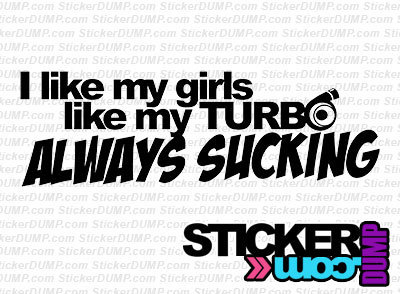 I Like My Girls Like My Turbo Always Sucking