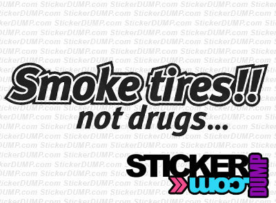 Smoke Tires Not Drugs