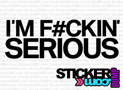I&#39;m F*cking Serious