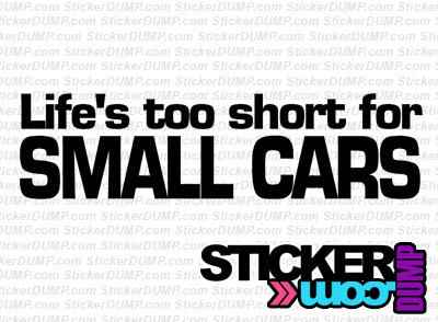 Life Is Too Short For Small Cars