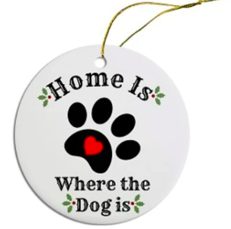 &quot;Home is Where the Dog Is&quot; Christmas Ornament