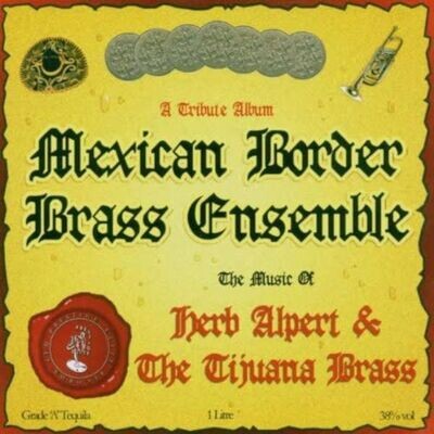 The Music of Herb Alpert &The Tijuana Brass - Mexican Border Brass Ensemble
