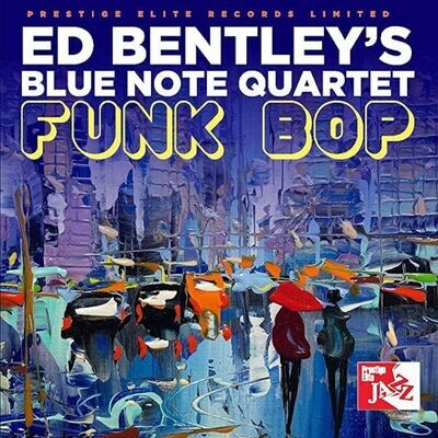 Funk Bop - Ed Bentley's Blue Note Quartet