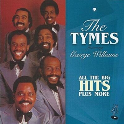 All The Big Hits Plus More - The Tymes Featuring George Williams